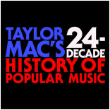 Taylor Mac&#039;s 24 Decade History of Popular Music